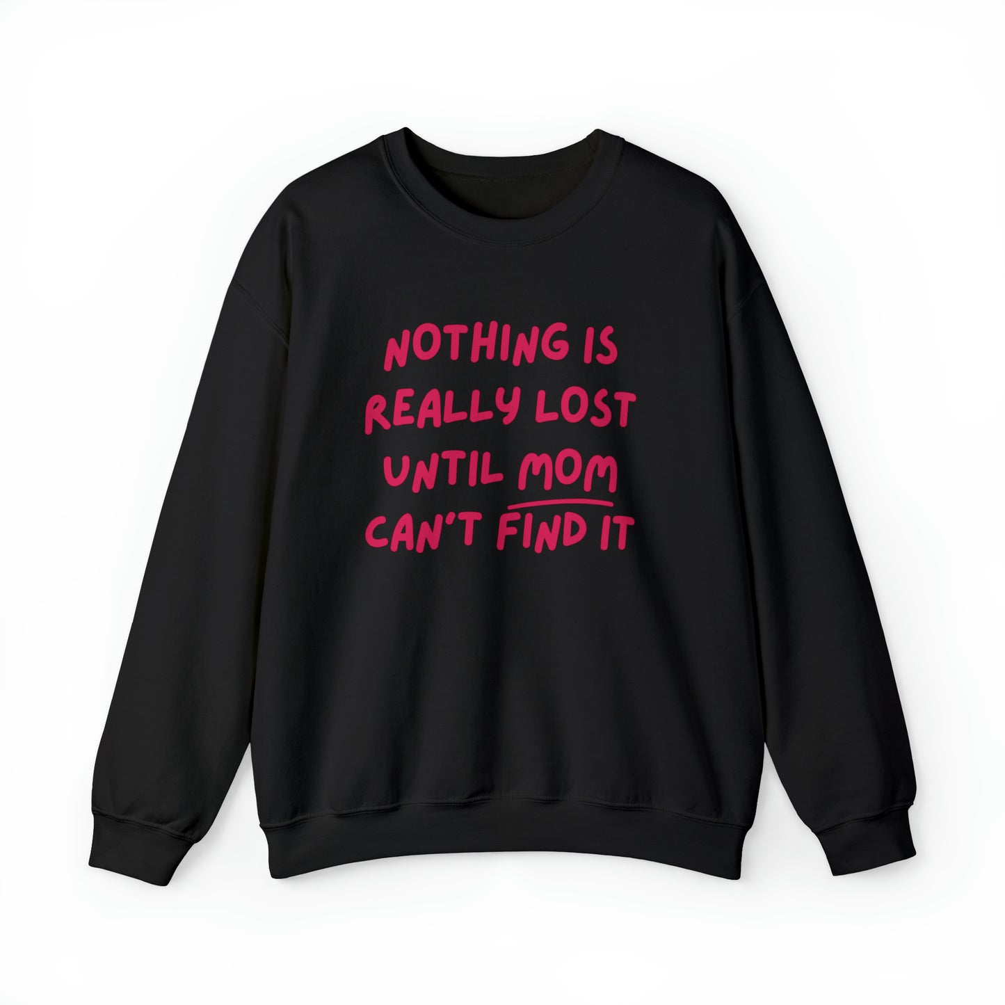 Nothing Is Really Lost Funny Shirt - Hilarious Gift for Moms Sweatshirt - Danielle and Jason Baker LLC - Danielle Baker's Boutique