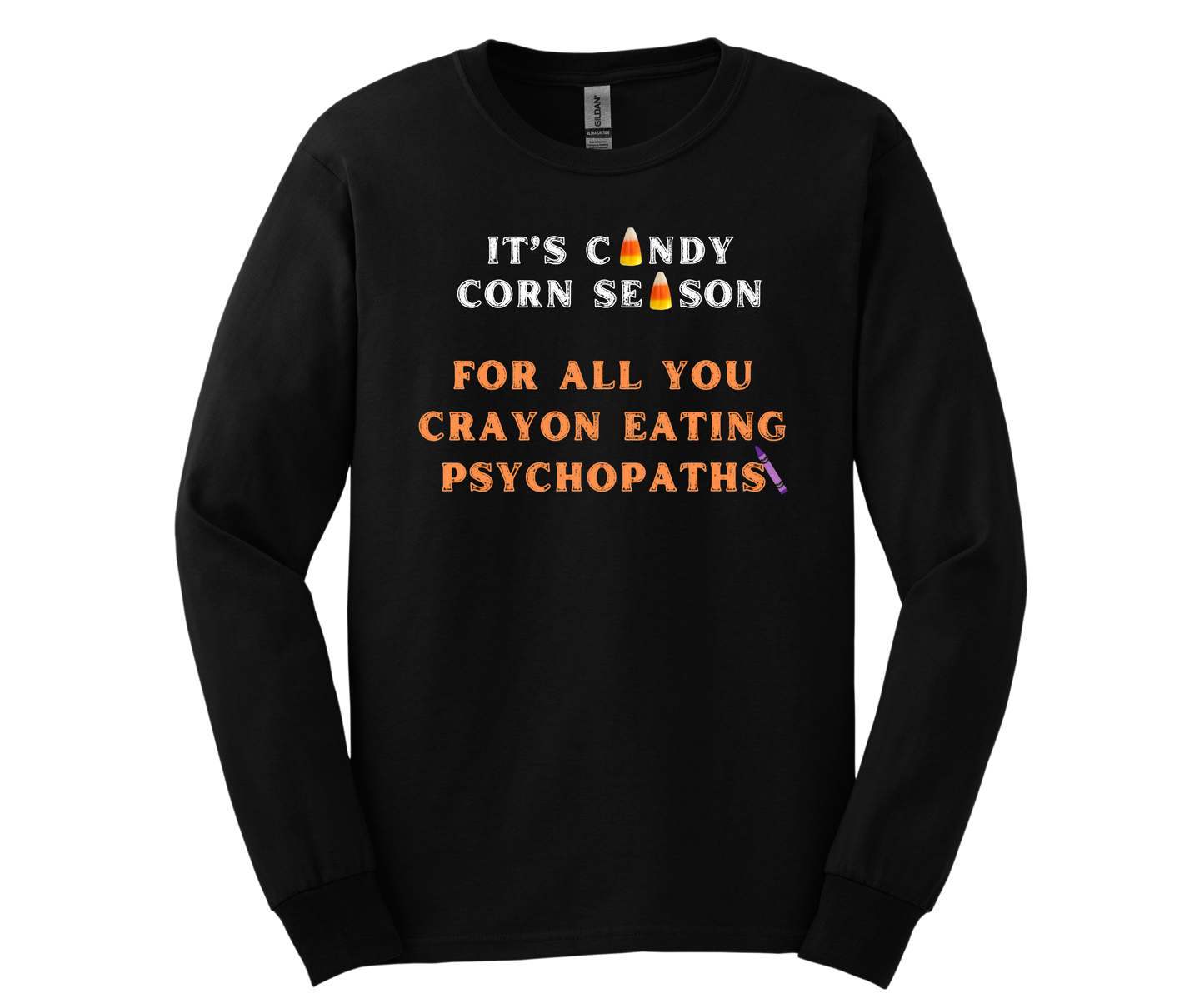 It's Candy Corn Season for All You Crayon Eating Psychopaths - Funny Halloween Fall Shirt