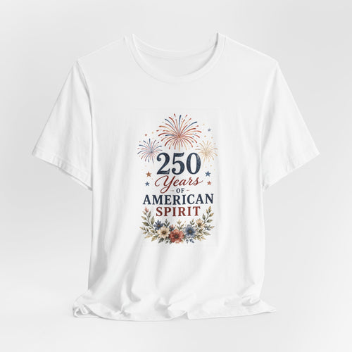 White t-shirt featuring "250 Years of American Spirit" graphic with fireworks and floral wreath.