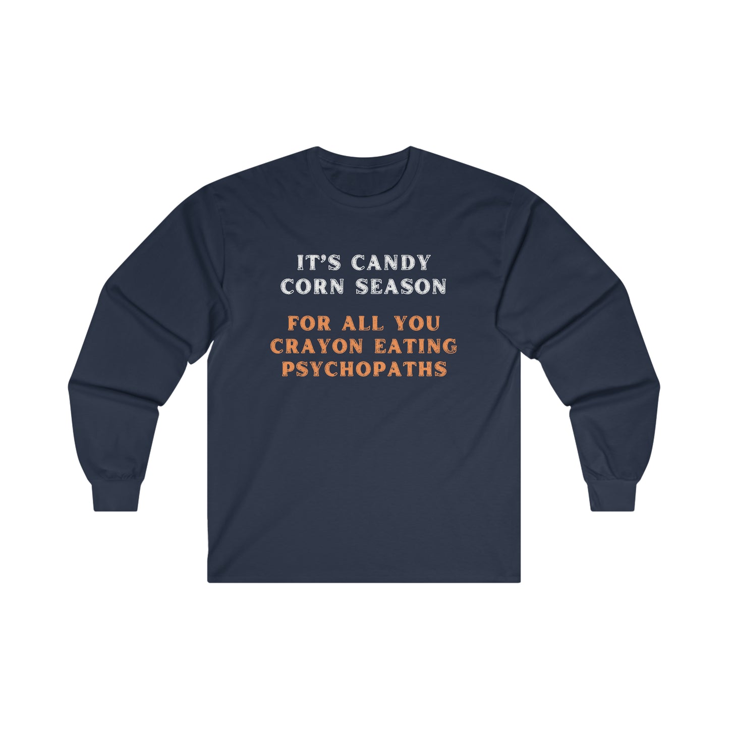 It's Candy Corn Season for All You Crayon Eating Psychopaths - Funny Halloween Fall Shirt