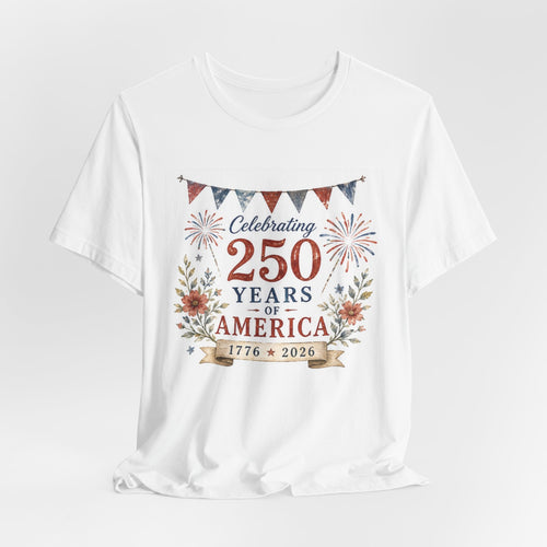 White t-shirt with "Celebrating 250 Years of America 1776-2026" graphic.