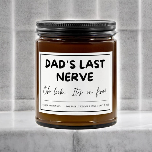 Dad's Last Nerve: Oh Look, It’s on Fire - Funny Soy Candle - Danielle and Jason Baker LLC - Danielle Baker's Boutique