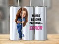 Nurse loading patience... ERROR text on a striped tumbler with a cartoon nurse illustration.